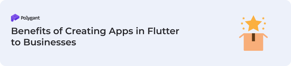 Benefits of Creating Apps in Flutter to Businesses