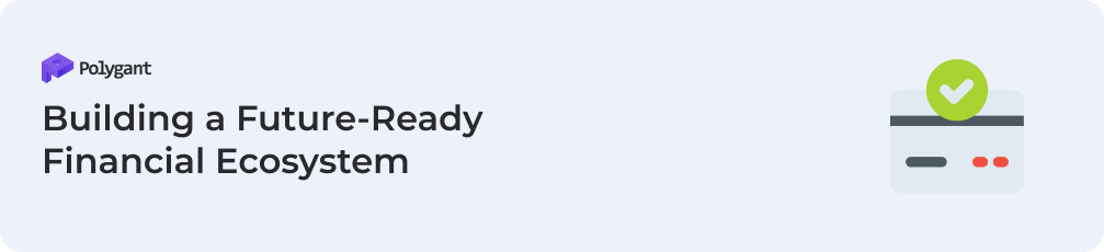 Building a Future-Ready Financial Ecosystem