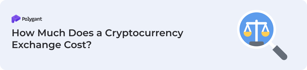 How Much Does a Cryptocurrency Exchange Cost?