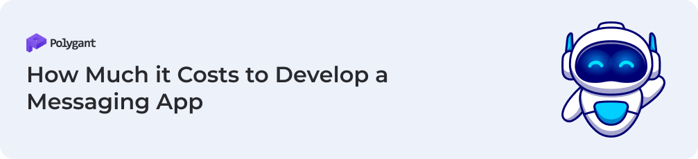 How Much it Costs to Develop a Messaging App