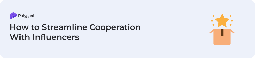 How to Streamline Cooperation With Influencers