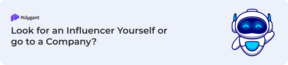 Look for an Influencer Yourself or go to a Company?