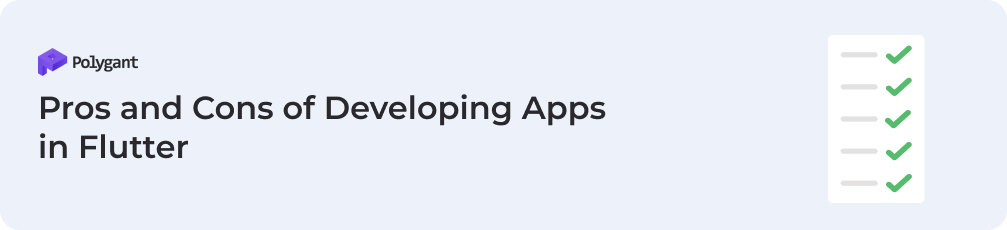 Pros and Cons of Developing Apps in Flutter