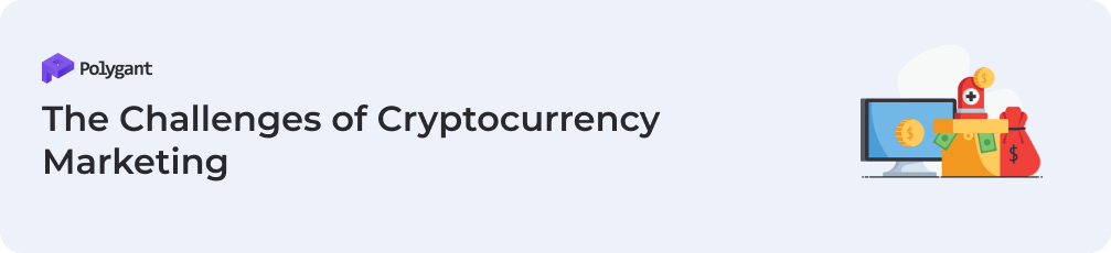 The Challenges of Cryptocurrency Marketing