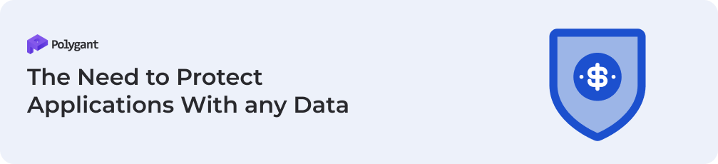The Need to Protect Applications With any Data