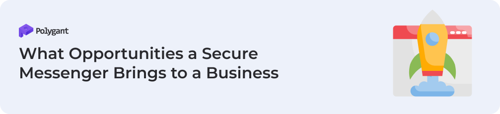 What Opportunities a Secure Messenger Brings to a Business