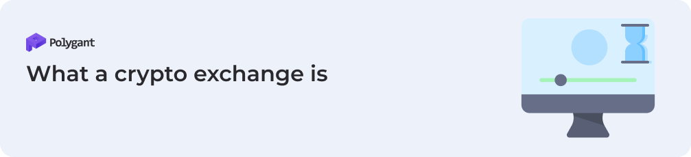 What a crypto exchange is