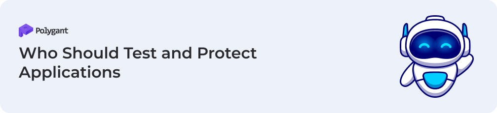 Who Should Test and Protect Applications