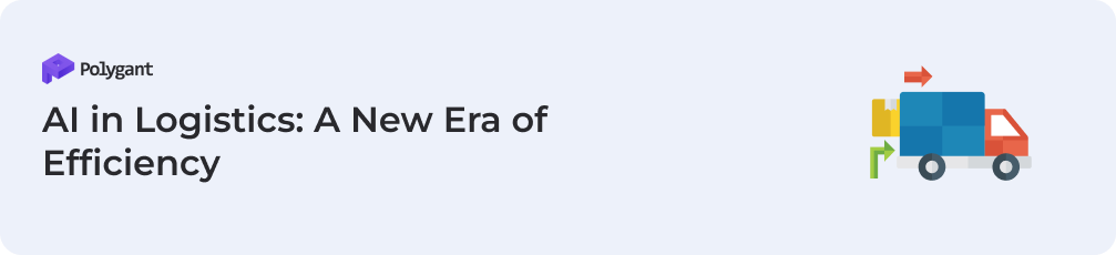 AI in Logistics: A New Era of Efficiency
