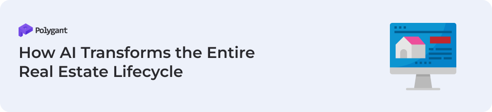 How AI Transforms the Entire Real Estate Lifecycle