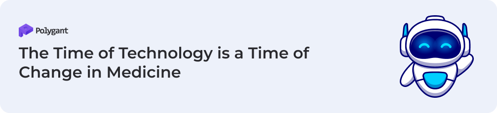 The Time of Technology is a Time of Change in Medicine