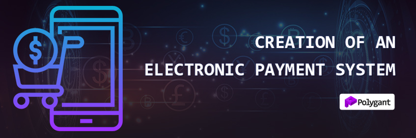 Creation of an electronic payment system